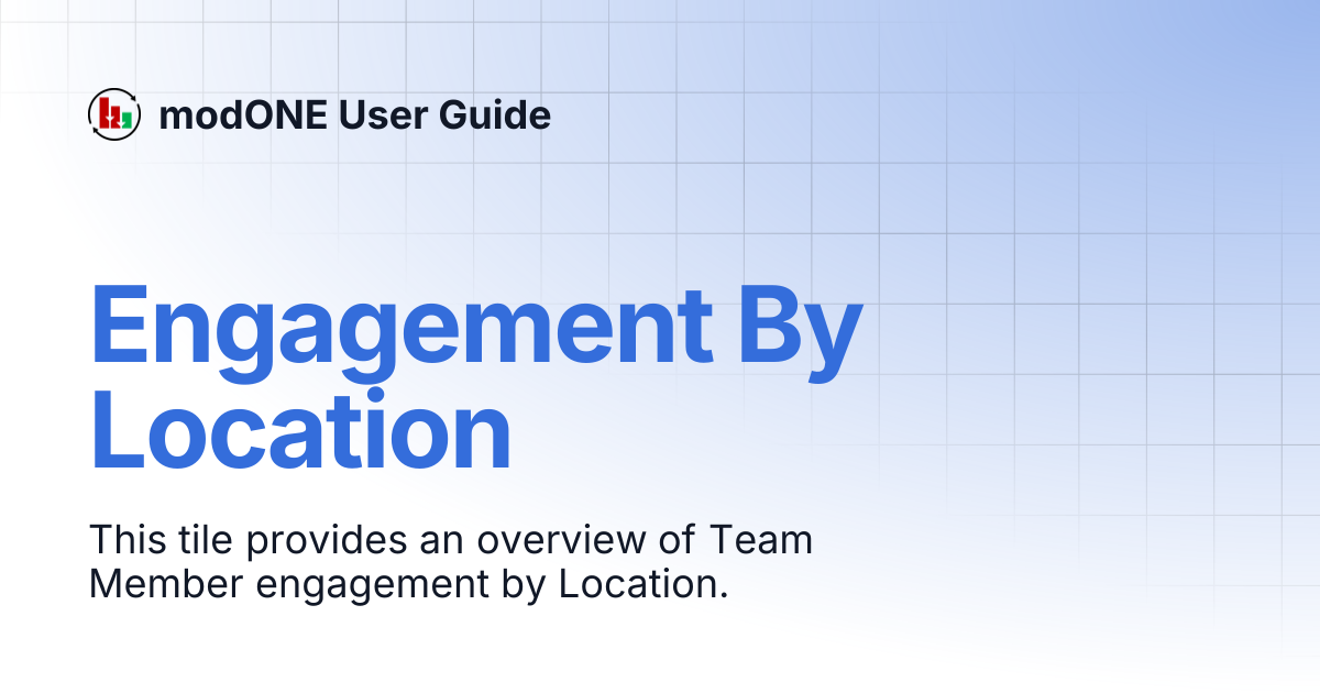 Engagement By Location | modONE User Guide