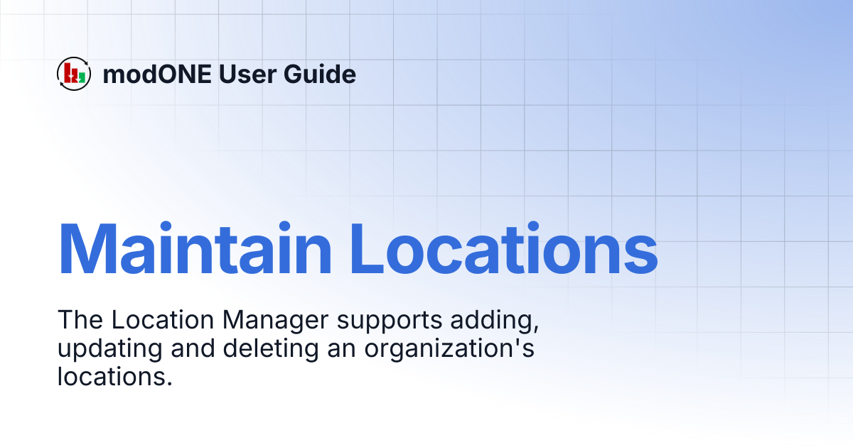 Maintain Locations | modONE User Guide