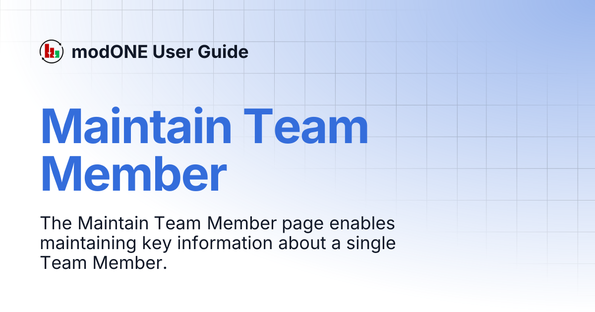 Maintain Team Member | modONE User Guide